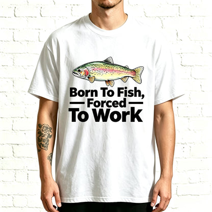 Born To Fish, Forced To Work Rainbow Trout Graphic T-Shirt