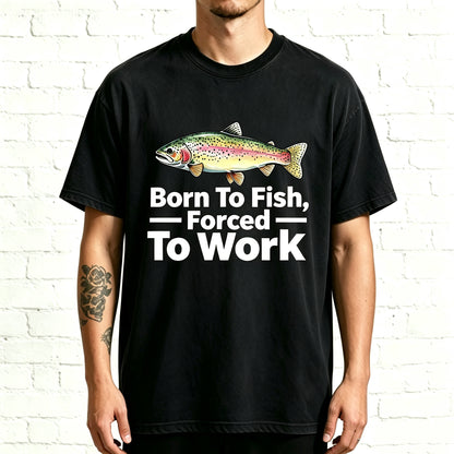 Born To Fish, Forced To Work Rainbow Trout Graphic T-Shirt