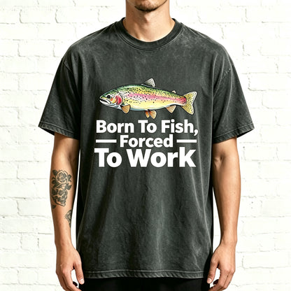 Born To Fish, Forced To Work Rainbow Trout Graphic T-Shirt
