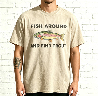Funny Fish Around And Find Trout Pun Fishing Print T-Shirt